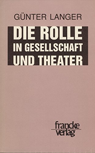 Die Rolle in Gesellschaft und Theater von Francke, A