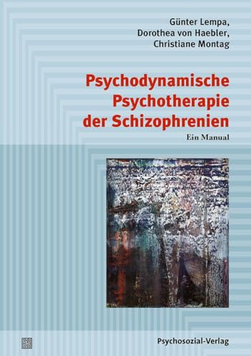 Psychodynamische Psychotherapie der Schizophrenien: Ein Manual (Psychodynamische Therapie) von Psychosozial Verlag GbR