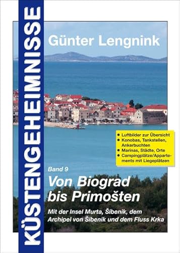 Küstengeheimnisse - Band 9: Von Biograd bis Primošten, mit Murter, dem Fluss Krka und den Inseln: Liftbilder zur Übersicht, Konobas, Tankstellen, ... Campingplätze/Appartements mit Liegeplätzen von Virtual Store Lengnink
