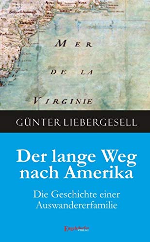 Der lange Weg nach Amerika: Die Geschichte einer Auswandererfamilie Der lange Weg nach Amerika: Die Geschichte einer Auswandererfamilie von Engelsdorfer Verlag