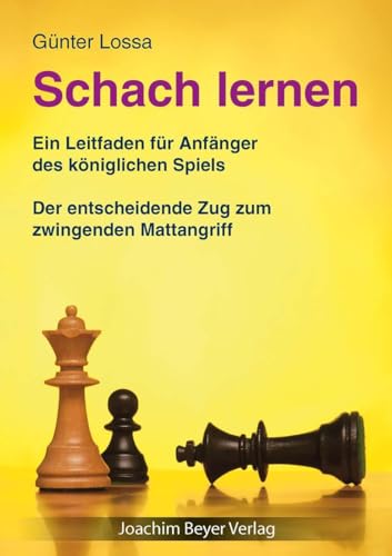 Schach lernen: Ein Leitfaden für Anfänger des königlichen Spiels von Beyer, Joachim Verlag