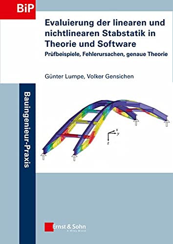 Evaluierung der linearen und nichtlinearen Stabstatik in Theorie und Software: Prüfbeispiele, Fehlerursachen, genaue Theorie (Bauingenieur-Praxis) von Ernst & Sohn