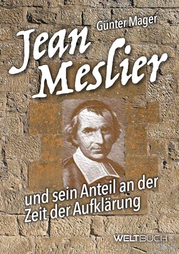 JEAN MESLIER – Und sein Anteil an der Zeit der Aufklärung von WELTBUCH Verlag GmbH