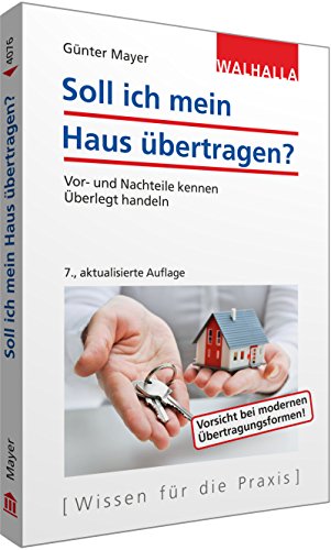 Soll ich mein Haus übertragen?: Vor- und Nachteile kennen; Überlegt handeln