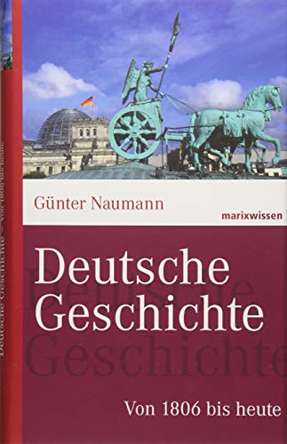 Deutsche Geschichte: Von 1806 bis heute (marixwissen)