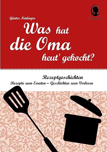 Demenz Beschäftigung. Was hat die Oma heut gekocht. Unterhaltsame Rätsel und Geschichten für Senioren rund um beliebte Gerichte und Rezepte. Aktives Gedächtnistraining für Senioren, das Spaß macht. von SingLiesel