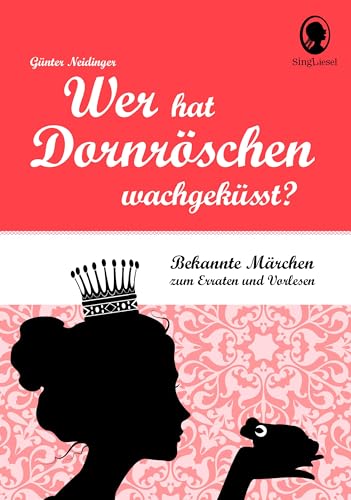 Demenz Beschäftigung. Wer hat Dornröschen wachgeküsst. Das unterhaltsame Märchen-Buch mit Märchen-Quiz für Senioren. Aktives Gedächtnistraining für Senioren, das Spaß macht. von SingLiesel