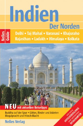 Indien. Der Norden: Delhi, Taj Mahal, Varanasi, Khajuraho, Rajasthan, Ladakh, Himalaya, Kolkata
