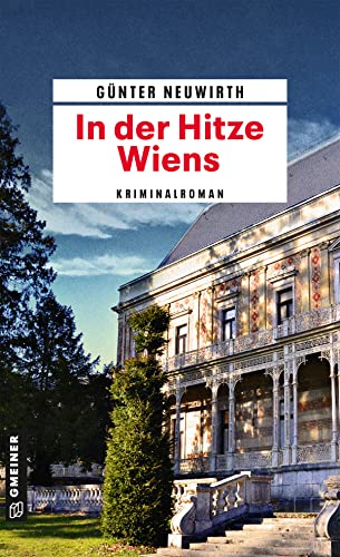 In der Hitze Wiens: Kriminalroman (Kriminalromane im GMEINER-Verlag) von Gmeiner Verlag