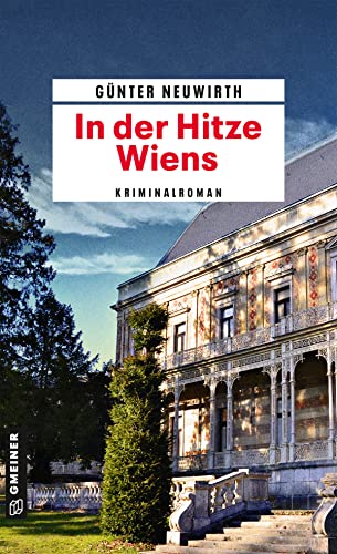 In der Hitze Wiens: Kriminalroman (Kriminalromane im GMEINER-Verlag)