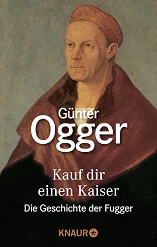 Kauf dir einen Kaiser: Die Geschichte der Fugger von Knaur Taschenbuch