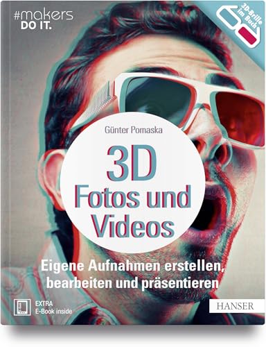 3D-Fotos und -Videos: Eigene Aufnahmen erstellen, bearbeiten und präsentieren. Analog & digital inkl. 360°-Aufnahmen (Virtual Reality) und Raspberry Pi-Kamera (#makers DO IT) von Hanser Fachbuchverlag