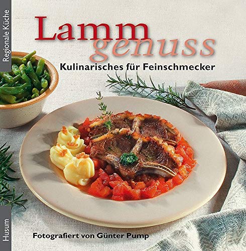 Lammgenuss: Kulinarisches für Feinschmecker Lammgenuss: Kulinarisches für Feinschmecker von Husum Druck