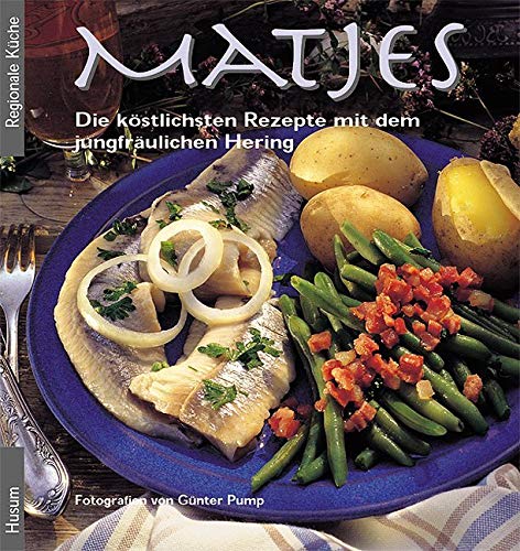 Matjes: Die köstlichsten Rezepte mit dem jungfräulichen Hering von Husum Druck
