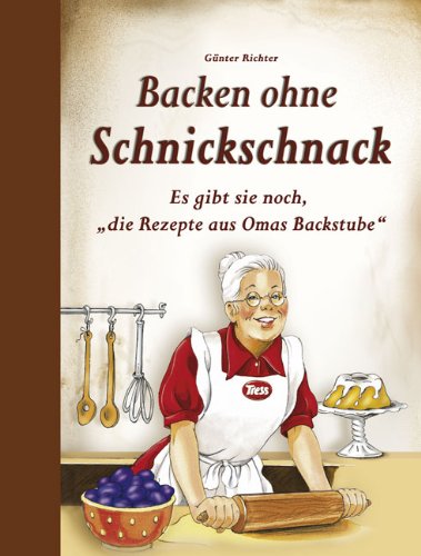Backen ohne Schnickschnack: Es gibt sie noch, "die Rezepte aus Omas Backstube" von Edition XXL