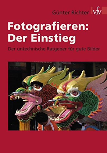 Fotografieren: Der Einstieg: Der untechnische Ratgeber für gute Bilder von DÖRR FOTO