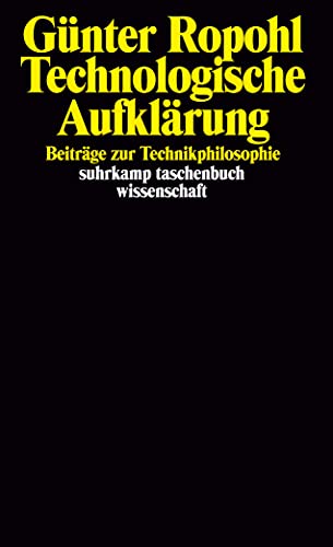 Technologische Aufklärung: Beiträge zur Technikphilosophie