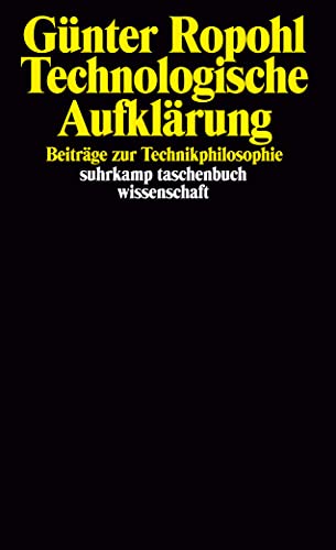 Technologische Aufklärung: Beiträge zur Technikphilosophie von Suhrkamp Verlag