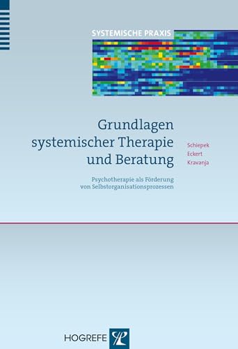 Grundlagen systemischer Therapie und Beratung: Psychotherapie als Förderung von Selbstorganisationsprozessen (Systemische Praxis) von Hogrefe Verlag GmbH + Co.