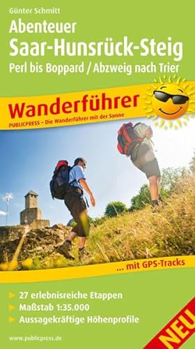 Abenteuer Saar-Hunsrück-Steig, Perl bis Boppard / Abzweig Trier: Wanderführer mit 27 erlebnisreichen Etappen, Maßstab 1:35 000, aussagekräftigen Höhenprofilen und GPS-Tracks (Wanderführer: WF) von Publicpress