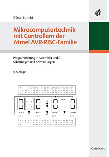 Mikrocomputertechnik mit Controllern der Atmel Avrriscfamilie: Programmierung in Assembler und C Schaltungen und Anwendungen: Programmierung in Assembler und C - Schaltungen und Anwendungen von Oldenbourg; De Gruyter