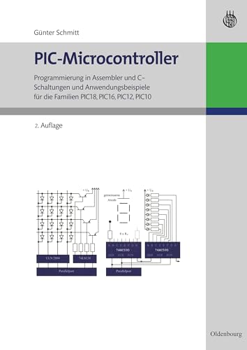 Picmicrocontroller: Programmierung in Assembler und C Schaltungen und Anwendungsbeispiele für die Familien Pic18, Pic16, Pic12, Pic10 von De Gruyter Oldenbourg