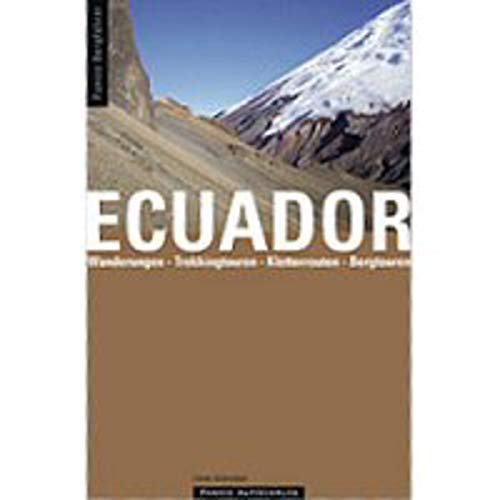 Bergführer Ecuador. Wanderungen, Trekkingtouren, Bergtouren, Gletschertouren, Klettertouren, Dschungeltouren von Panico Alpinverlag