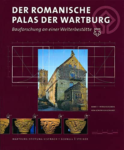 Der romanische Palas der Wartburg: Bauforschung an einer Welterbestätte Der romanische Palas der Wartburg: Bauforschung an einer Welterbestätte
