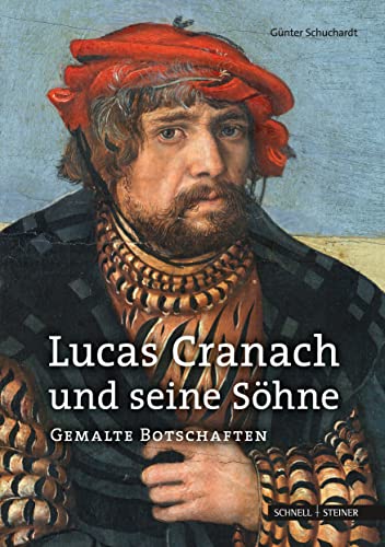 Lucas Cranach und seine Söhne: Gemalte Botschaften (Mémoires De La Section Wallonne, Band 109)