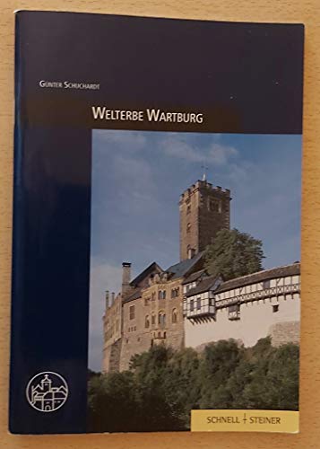 Welterbe Wartburg: Burgenführer Bd. 4 (Burgen, Schlösser und Wehrbauten in Mitteleuropa, Band 4) von Schnell & Steiner