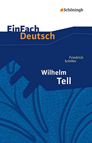 EinFach Deutsch Textausgaben: Friedrich Schiller: Wilhelm Tell: Klassen 8 - 10: Schauspiel. Mit Materialien von SCHÖNINGH VERLAG IM WESTERMANN SCHULBUCH