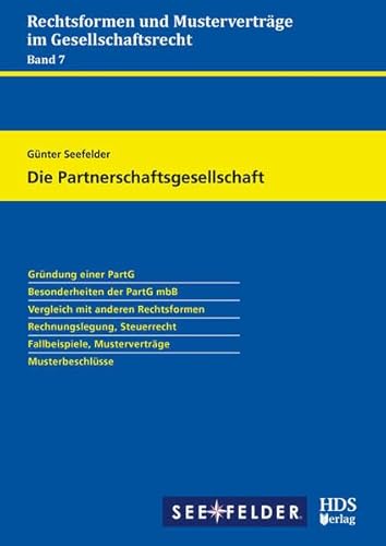 Die Partnerschaftsgesellschaft: Rechtsformen und Musterverträge im Gesellschaftsrecht Band 7 Die Partnerschaftsgesellschaft: Rechtsformen und Musterverträge im Gesellschaftsrecht Band 7 von HDS-Verlag