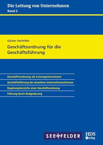 Geschäftsordnung für die Geschäftsführung: Die Leitung von Unternehmen Band 2 Geschäftsordnung für die Geschäftsführung: Die Leitung von Unternehmen Band 2 von HDS-Verlag