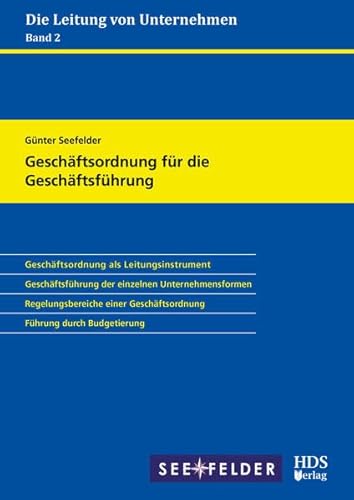 Geschäftsordnung für die Geschäftsführung: Die Leitung von Unternehmen Band 2 von HDS-Verlag