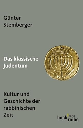 Das klassische Judentum: Kultur und Geschichte der rabbinischen Zeit (Beck'sche Reihe) von Beck C. H.