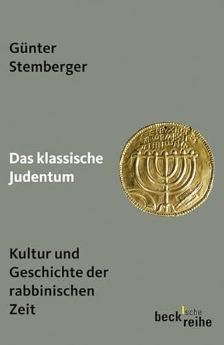 Das klassische Judentum: Kultur und Geschichte der rabbinischen Zeit (Beck'sche Reihe) Das klassische Judentum: Kultur und Geschichte der rabbinischen Zeit (Beck'sche Reihe)