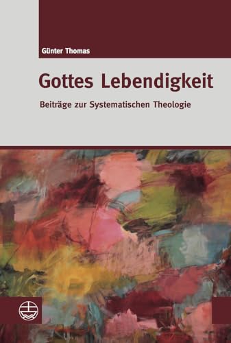 Gottes Lebendigkeit: Beiträge zur Systematischen Theologie von Evangelische Verlagsansta