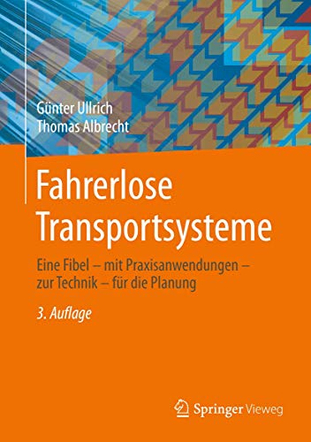 Fahrerlose Transportsysteme: Eine Fibel - mit Praxisanwendungen - zur Technik - für die Planung von Springer Vieweg
