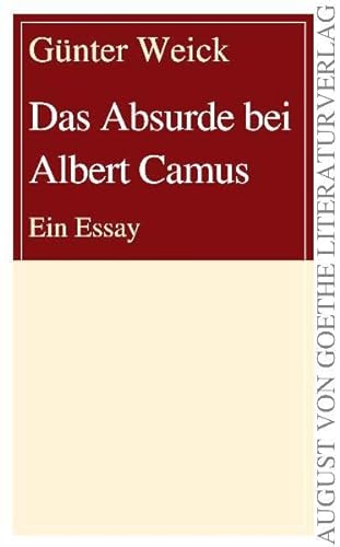 Das Absurde bei Albert Camus: Ein Essay (August von Goethe Literaturverlag) von Frankfurter Literaturverlag