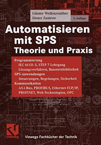 Automatisieren mit SPS: Theorie und Praxis (Viewegs Fachbücher der Technik)