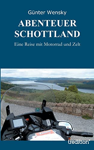 ABENTEUER SCHOTTLAND: Eine Reise mit Motorrad und Zelt