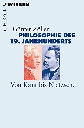 Philosophie des 19. Jahrhunderts: Von Kant bis Nietzsche (Beck'sche Reihe)