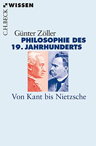 Philosophie des 19. Jahrhunderts: Von Kant bis Nietzsche (C.H.BECK Wissen) von Beck C. H.