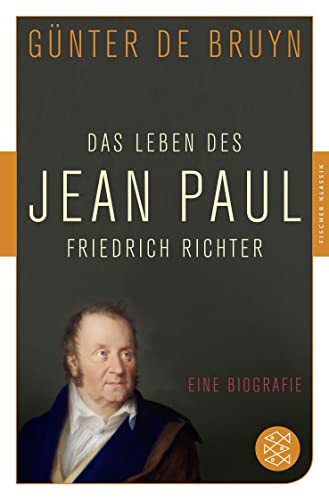 Das Leben des Jean Paul Friedrich Richter: Eine Biographie von FISCHER Taschenbuch