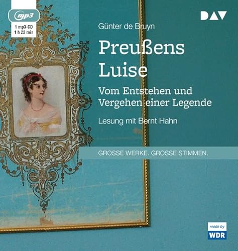 Preußens Luise. Vom Entstehen und Vergehen einer Legende: Lesung mit Bernt Hahn (1 mp3-CD) von Der Audio Verlag, Dav