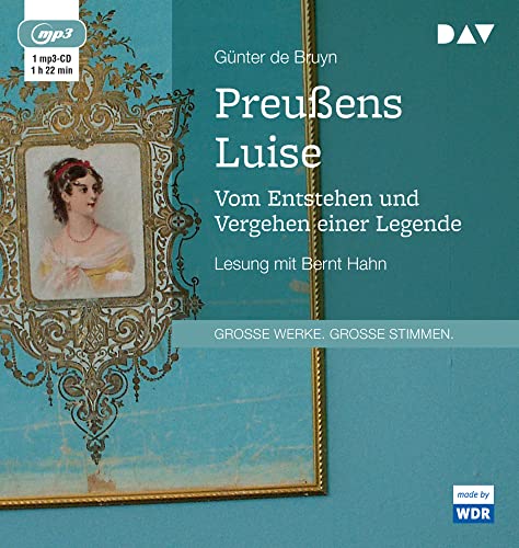 Preußens Luise. Vom Entstehen und Vergehen einer Legende: Lesung mit Bernt Hahn (1 mp3-CD) von Der Audio Verlag, Dav