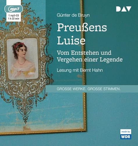 Preußens Luise. Vom Entstehen und Vergehen einer Legende: Lesung mit Bernt Hahn (1 mp3-CD)