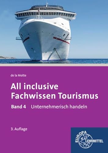 All inclusive - Fachwissen Tourismus Band 4: Unternehmerisch handeln All inclusive - Fachwissen Tourismus Band 4: Unternehmerisch handeln