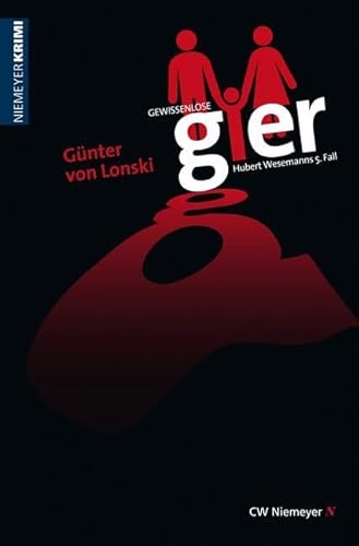 Gewissenlose Gier: Hubert Wesemanns 5. Fall (Weserbergland-Krimi) von Niemeyer C.W. Buchverlage