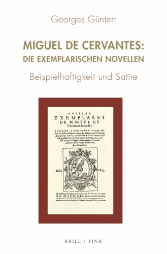 Miguel de Cervantes: Die Exemplarischen Novellen: Beispielhaftigkeit und Satire von Brill | Fink